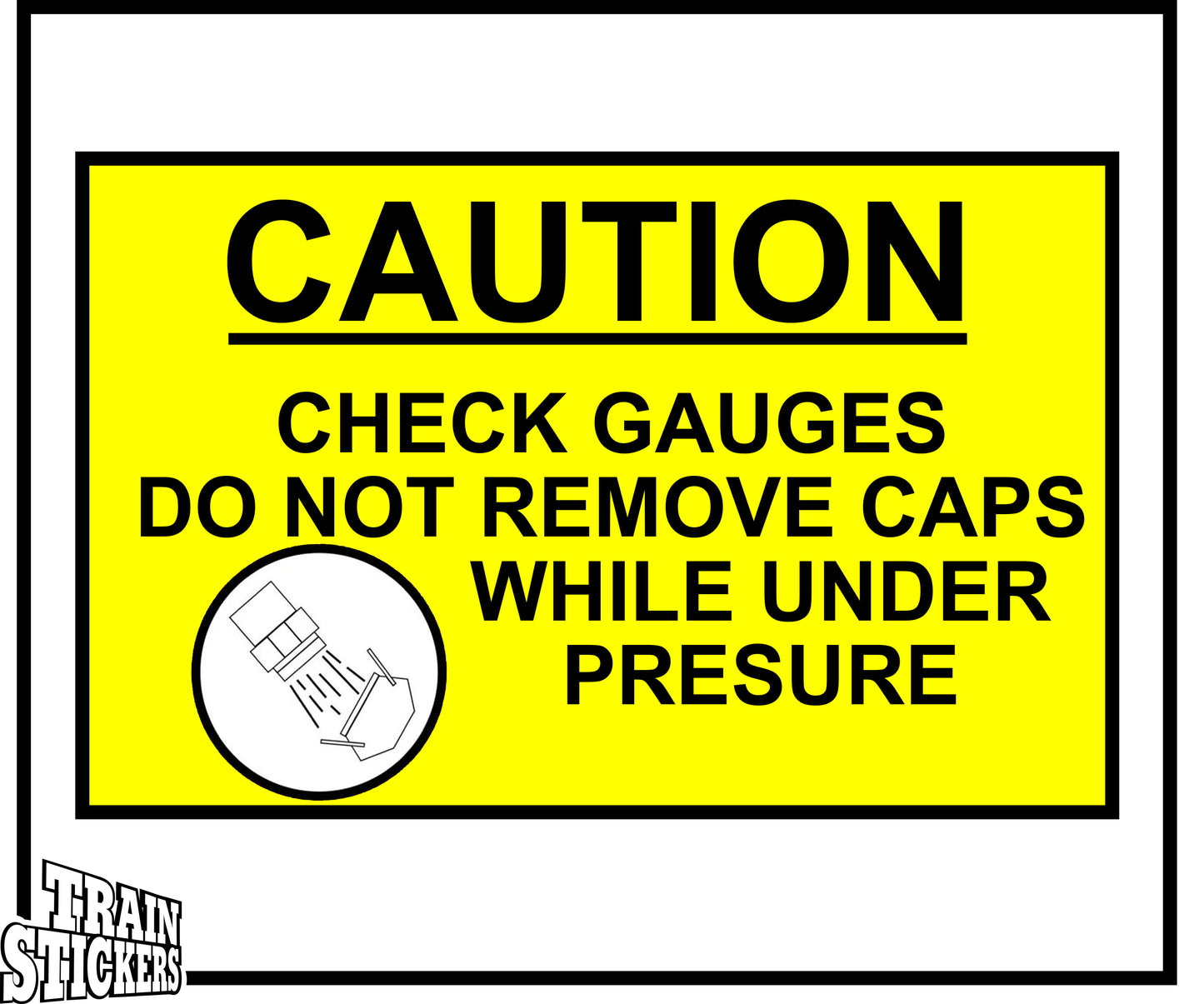 Caution Check Gauges Do Not Remove Caps While Under Pressure Decal Sticker For Trains
