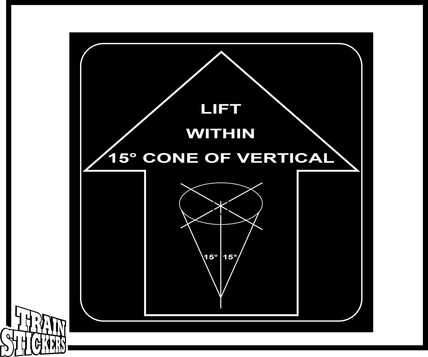 Lift Within 15 Deg Cone of Vertical Decal Sticker For Trains
