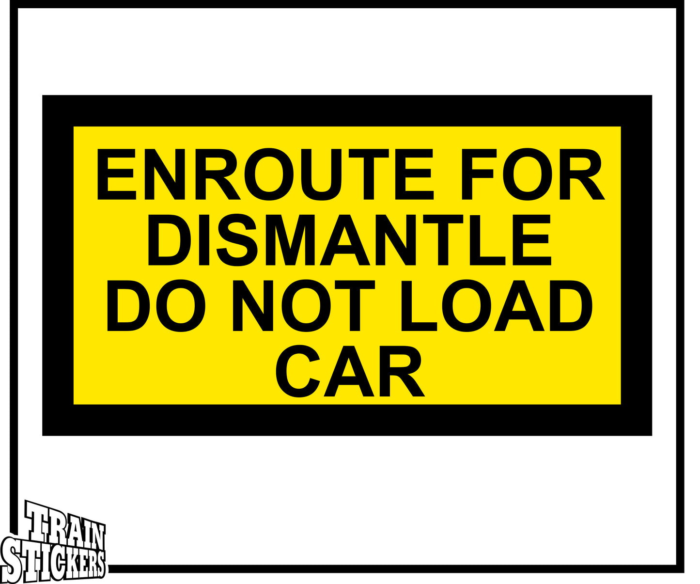 Enroute For Dismantle Do Not Load Car Decal Sticker For Trains